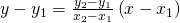 \tiny y-{y}_{1}=\frac{{y}_{2}-{y}_{1}}{{x}_{2}-{x}_{1}}\left(x-{x}_{1} \right)