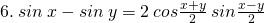 \tiny 6.\: sin\: x-sin\: y=2\: cos\frac{x+y}{2}\: sin\frac{x-y}{2}