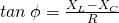 tan\:\phi=\frac{{X}_{L}-{X}_{C}}{R}