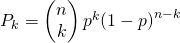 {P}_{k}=\begin{pmatrix} n\\k   \end{pmatrix}{p}^{k}{\left(1-p \right)}^{n-k}