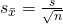 {s}_{\bar{x}}=\frac{s}{\sqrt{n}}