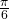 \tiny \frac{\pi }{6}