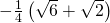 \tiny -\frac{1}{4}\left(\sqrt{6}+\sqrt{2} \right)