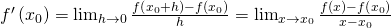 f'\left({x}_{0} \right)=\lim_{h\rightarrow 0}\frac{f\left({x}_{0}+h \right)-f\left({x}_{0} \right)}{h}=\lim_{x\rightarrow {x}_{0}}\frac{f\left(x \right)-f\left({x}_{0} \right)}{x-{x}_{0}}