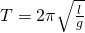 T=2\pi \sqrt{\frac{l}{g}}