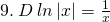 9.\: D\: ln\left|x \right|=\frac{1}{x}