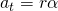 {a}_{t}=r\alpha