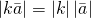 \tiny \left|k\bar{a} \right|=\left|k \right|\left|\bar{a} \right|