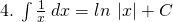 4.\: \int \frac{1}{x}\: dx = ln\: \left|x \right|+C