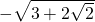 \tiny -\sqrt{3+2\sqrt{2}}