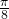 \tiny \frac{\pi }{8}