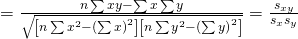 =\frac{n\sum xy-\sum x\sum y}{\sqrt{\left[n\sum {x}^{2}-{\left(\sum x \right)}^{2} \right]\left[n\sum {y}^{2}-{\left(\sum y \right)}^{2} \right]}}=\frac{{s}_{xy}}{{s}_{x}{s}_{y}}