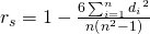 {r}_{s}=1-\frac{6\sum_{i=1}^{n}{{d}_{i}}^{2}}{n\left({n}^{2}-1 \right)}