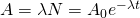 A=\lambda N={A}_{0}{e}^{-\lambda t}