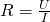 R=\frac{U}{I}