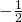 \tiny -\frac{1}{2}